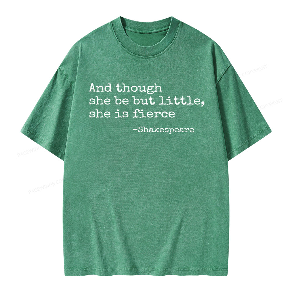 Pagewings And Though She Be But Little She Is Fierce Unisex Washed T-shirt