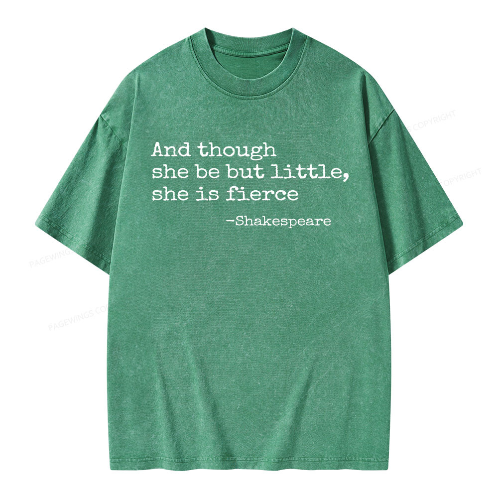 Pagewings And Though She Be But Little She Is Fierce Unisex Washed T-shirt