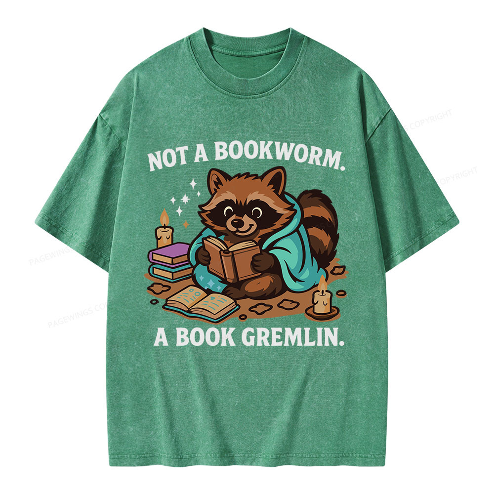 Pagewings Not A Bookworm A Book Gremlin Unisex Washed T-shirt