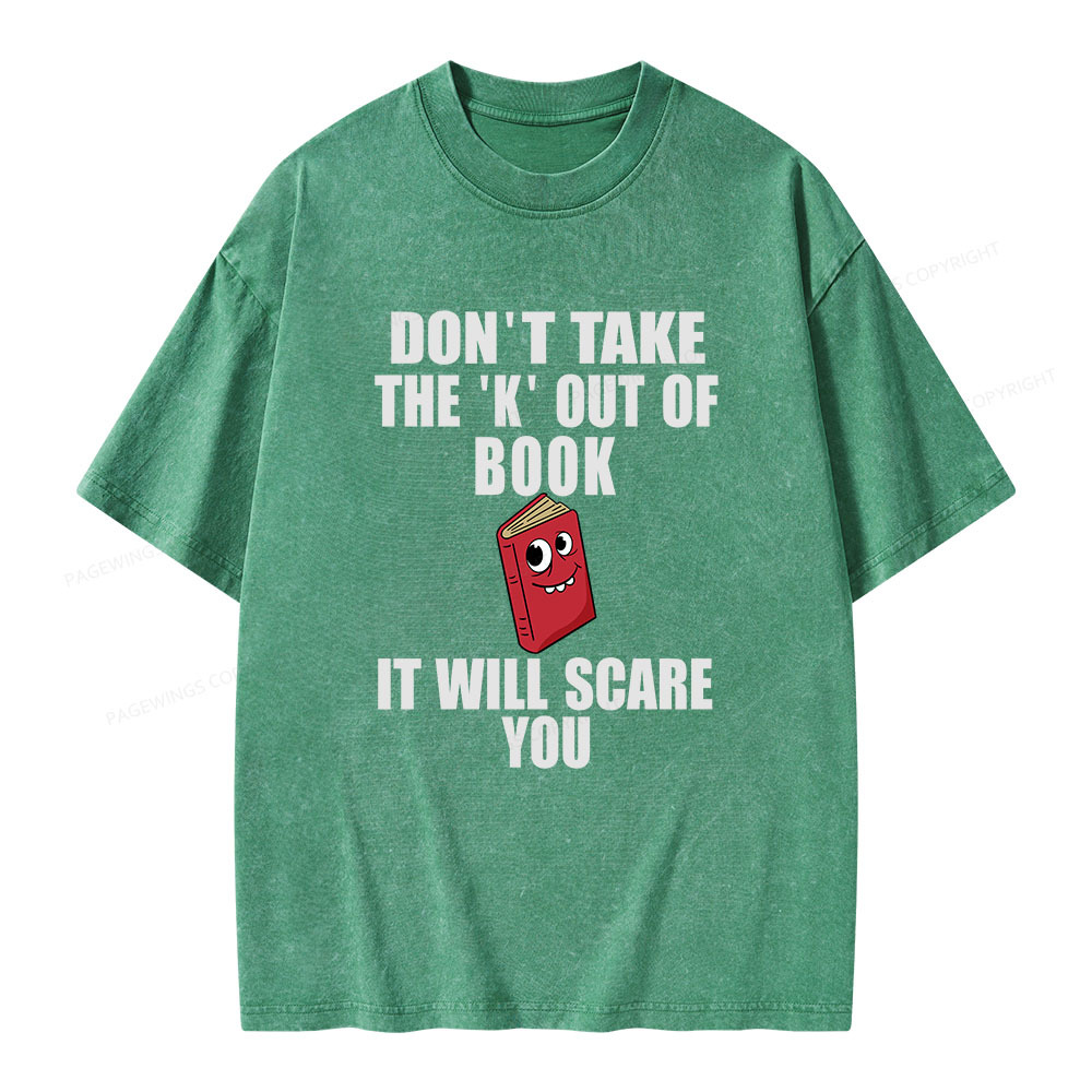 Pagewings Don't Take The 'K' Out Of Book Unisex Washed T-shirt