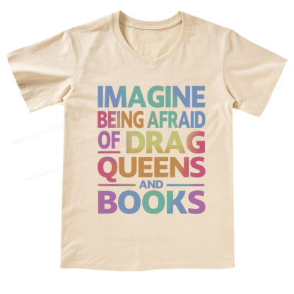 Pagewings Imagine Being Afraid Of Drag Queens And Books V-neck T-shirt