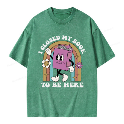 Pagewings I Closed My Book To Be Here Unisex Washed T-shirt