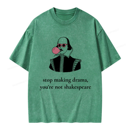 Pagewings Stop Making Drama You're Not Shakespeare Funny Unisex Washed T-shirt