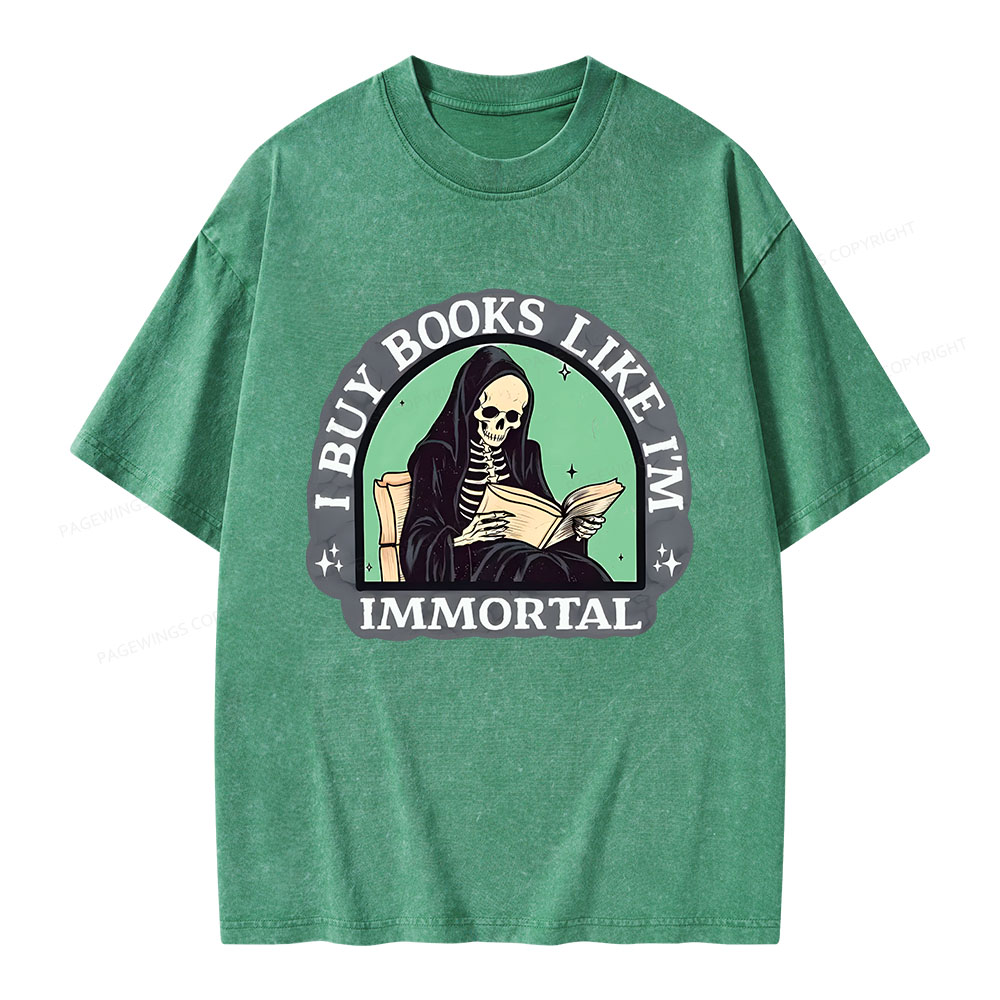 Pagewings I Buy Books Like I'm Immortal Unisex Washed T-shirt