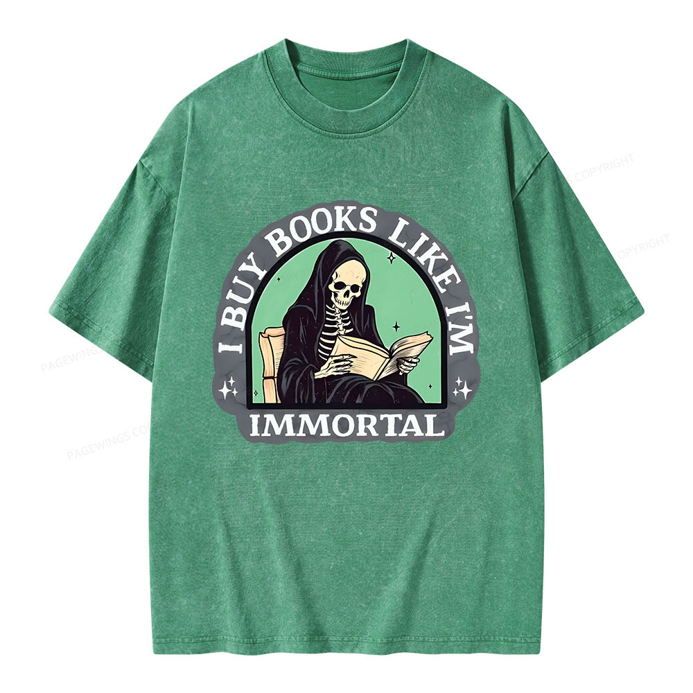 Pagewings I Buy Books Like I'm Immortal Unisex Washed T-shirt