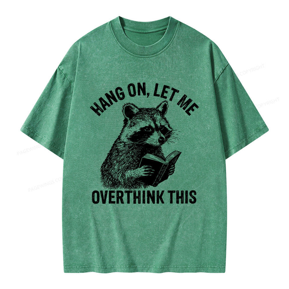Pagewings Hang On Let Me Overthink This Unisex Washed T-shirt