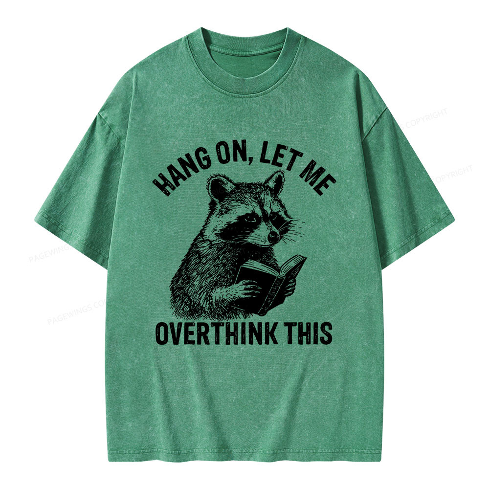 Pagewings Hang On Let Me Overthink This Unisex Washed T-shirt
