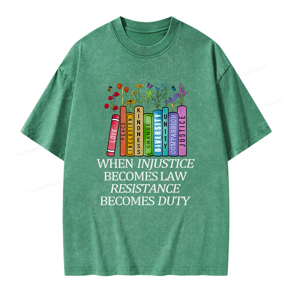 Pagewings When Injustice Becomes Law Resistance Becomes Duty Unisex Washed T-shirt