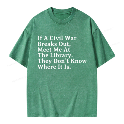 Pagewings If A Civil War Breaks Out, Meet Me At The Library Unisex Washed T-shirt