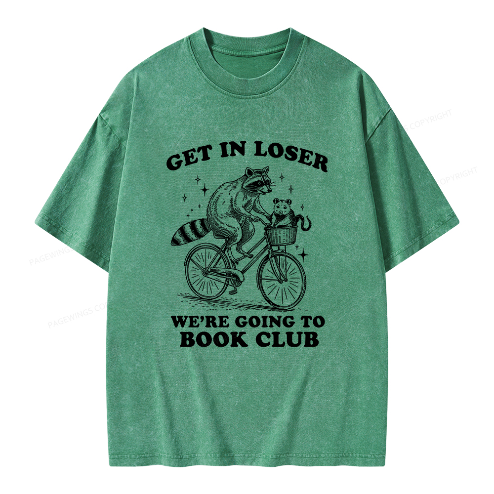 Pagewings Get In Loser We’re Going To Book Club Unisex Washed T-shirt