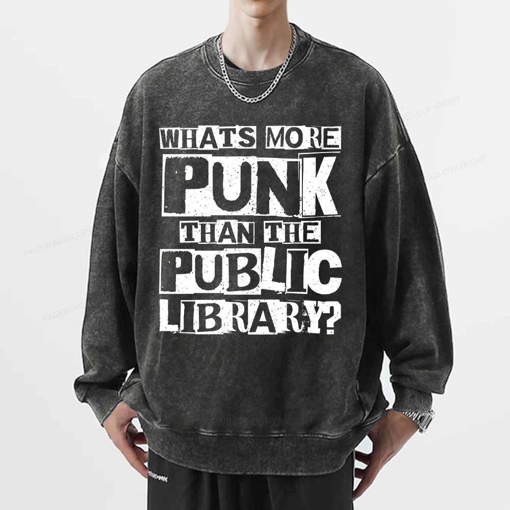 Pagewings What‘s More Punk Than the Public Library Unisex Washed Sweatshirt