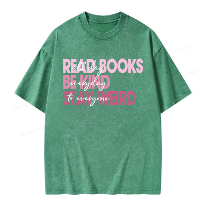 Pagewings Read Books All Day Be Kind Everyday Stay Weird To Everyone Unisex Washed T-shirt