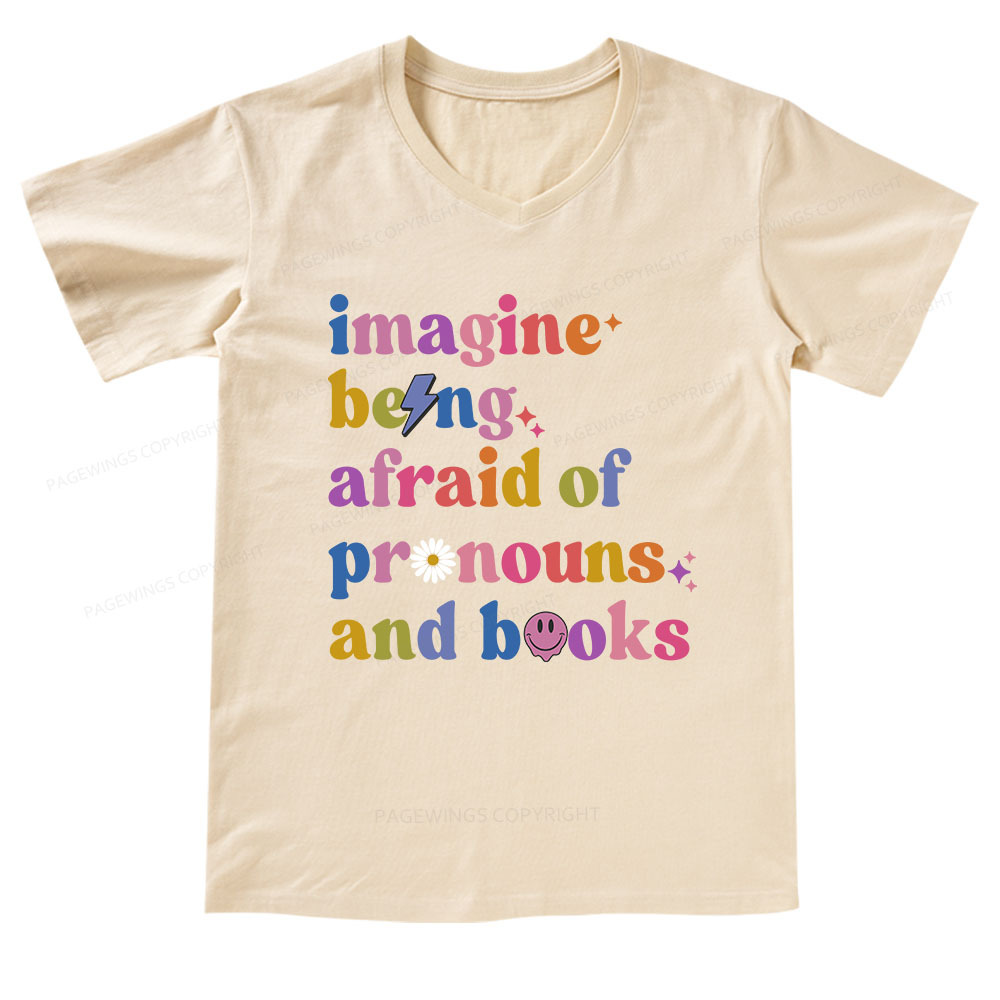 Pagewings Imagine Being Afraid of Pronouns and Books V-neck T-shirt