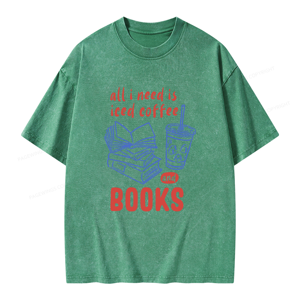 Pagewings All I Need Is Iced Coffee And Books Unisex Washed T-shirt