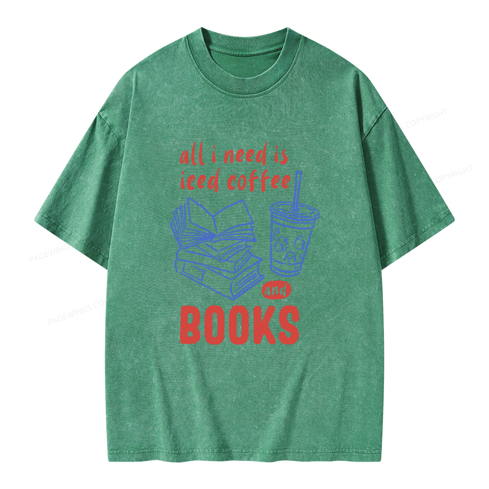 Pagewings All I Need Is Iced Coffee And Books Unisex Washed T-shirt