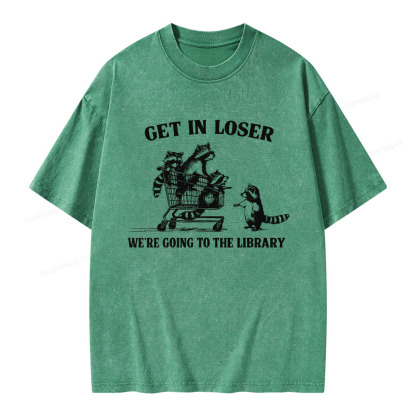 Pagewings Get In Loser We're Going To The Library Unisex Washed T-shirt