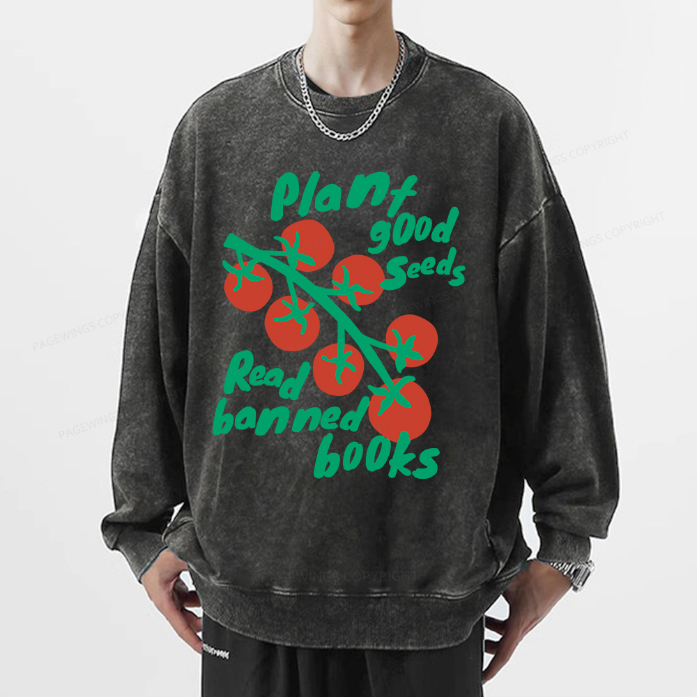 Pagewings Plant Good Seeds Read Banned Books Unisex Washed Sweatshirt