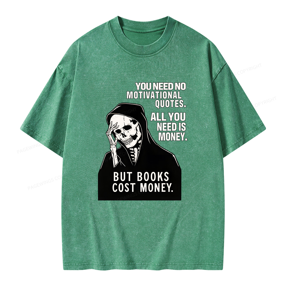 Pagewings No Quotes Just Money But Books Cost Money Unisex Washed T-shirt