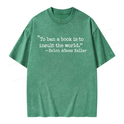 Pagewings To Ban A Book Is To Insult The World Unisex Washed T-shirt