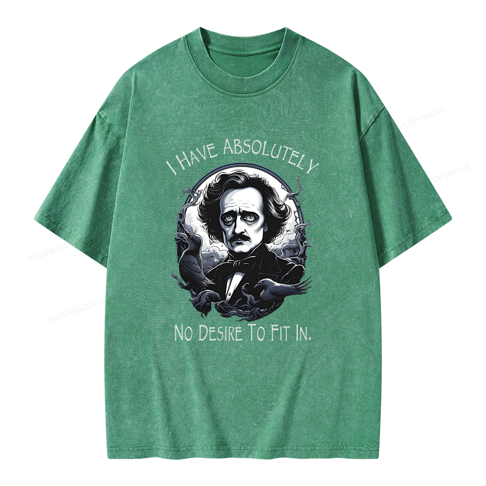 Pagewings I Have Absolutely No Desire To Fit In. Unisex Washed T-shirt