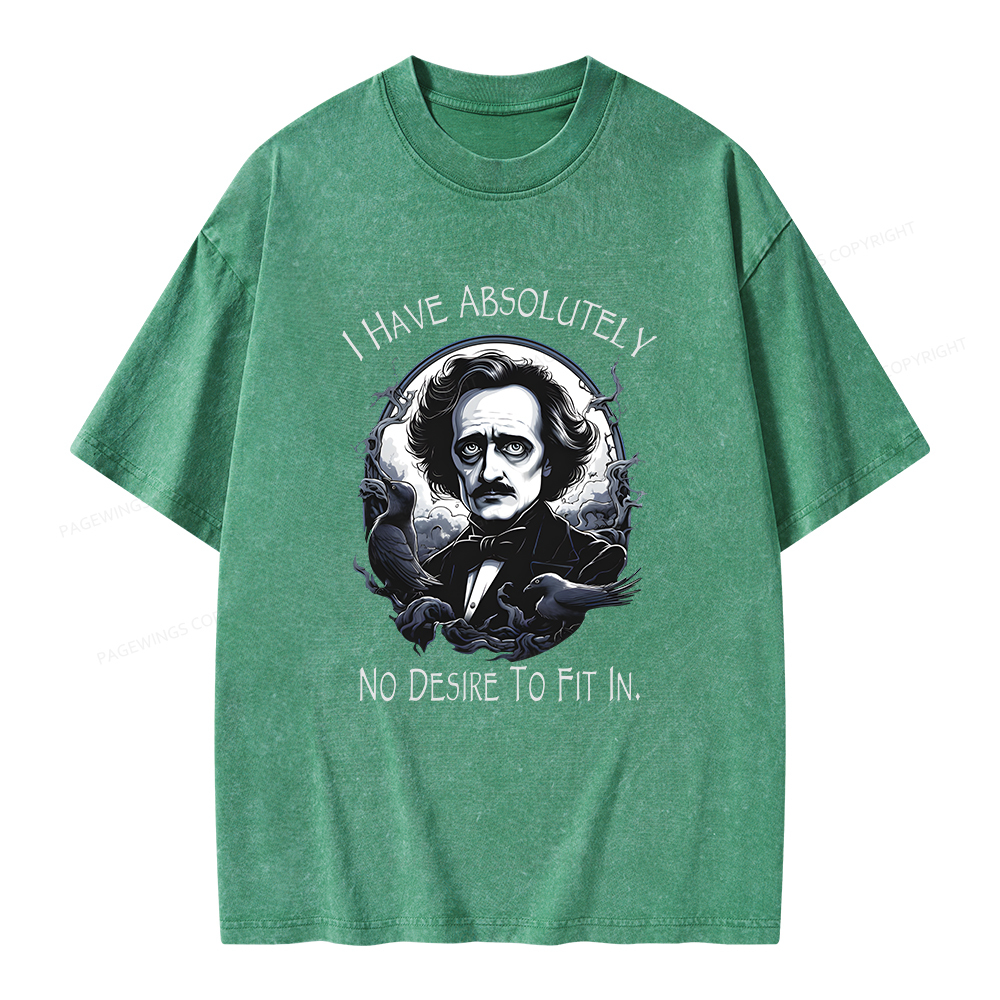 Pagewings I Have Absolutely No Desire To Fit In. Unisex Washed T-shirt