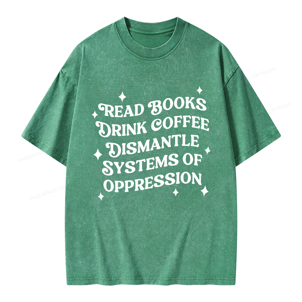 Pagewings Read Books Drink Coffee Dismantle Systems Unisex Washed T-shirt