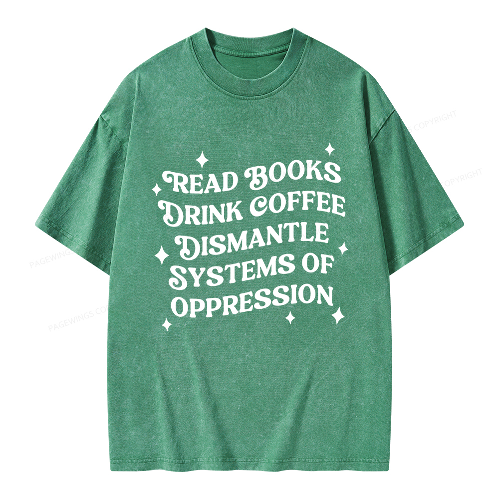 Pagewings Read Books Drink Coffee Dismantle Systems Unisex Washed T-shirt