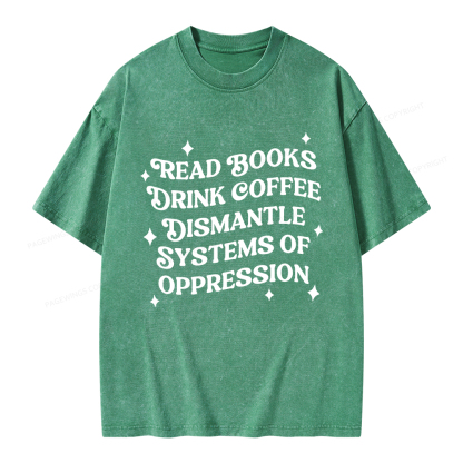 Pagewings Read Books Drink Coffee Dismantle Systems Unisex Washed T-shirt