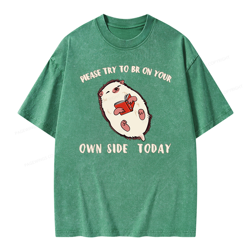 Pagewings Please Try To Be On Your Own Side Today Unisex Washed T-shirt