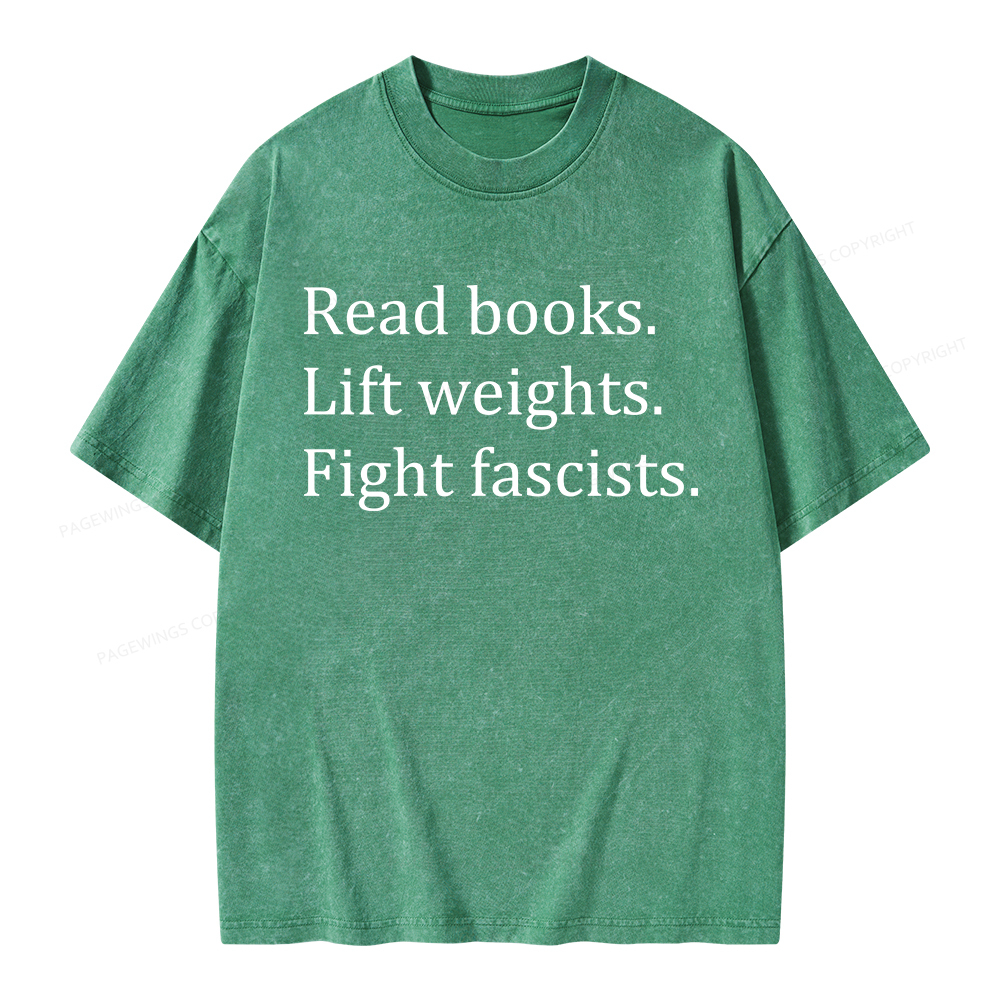 Pagewings Read Books Lift Weights Fight Fascists Unisex Washed T-shirt