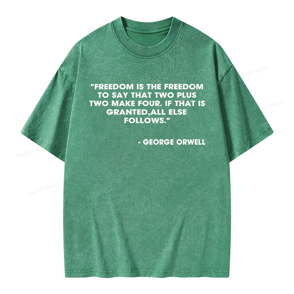 Pagewings Freedom Is To Say That Two Plus Two Make Four Unisex Washed T-shirt