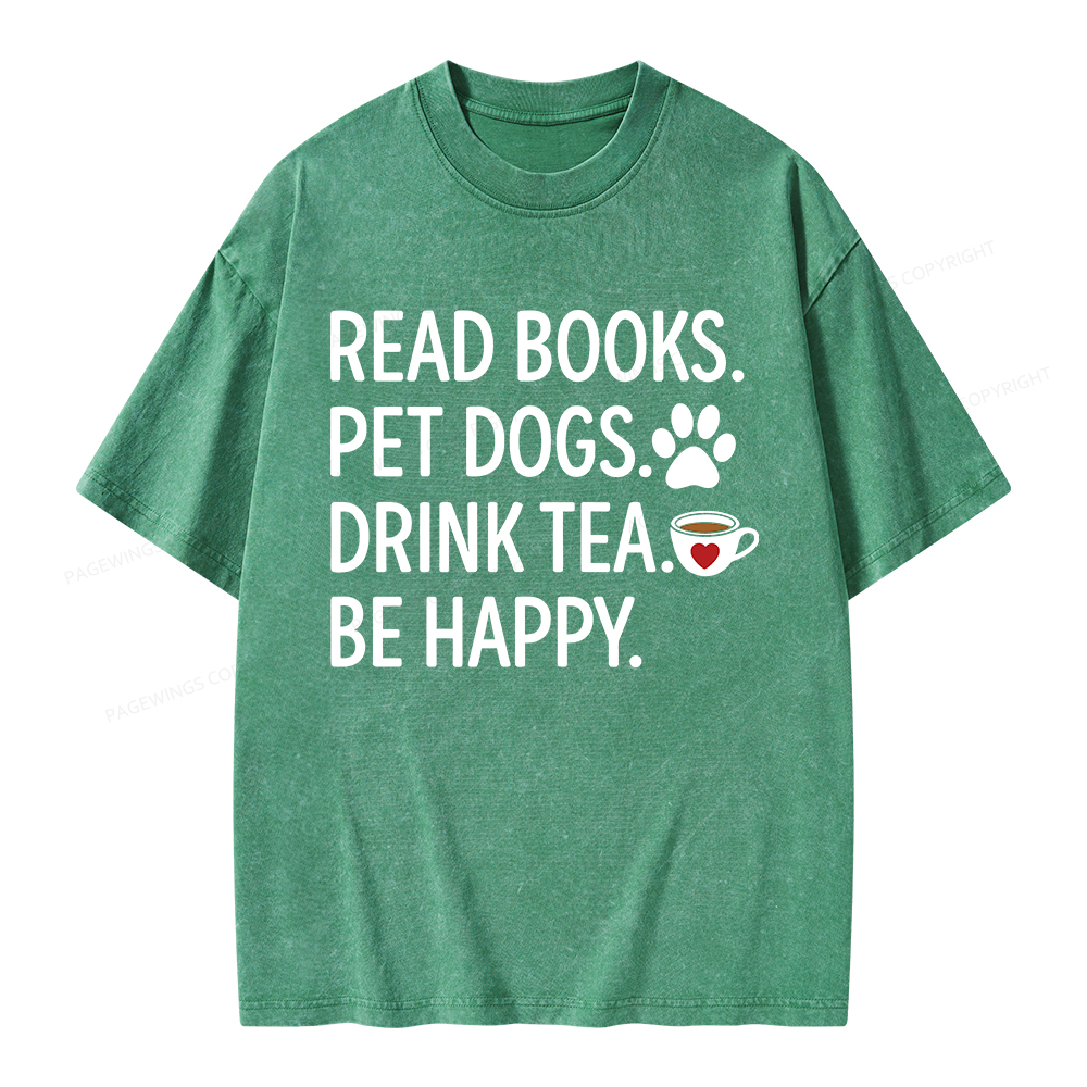 Pagewings Read Books Pet Dogs Drink Tea Be Happy Unisex Washed T-shirt