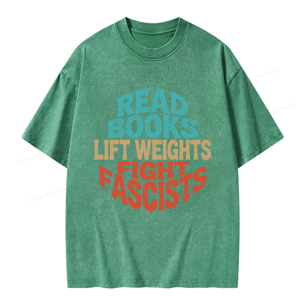 Pagewings Read Books Lift Weights Fight Fascists Unisex Washed T-shirt