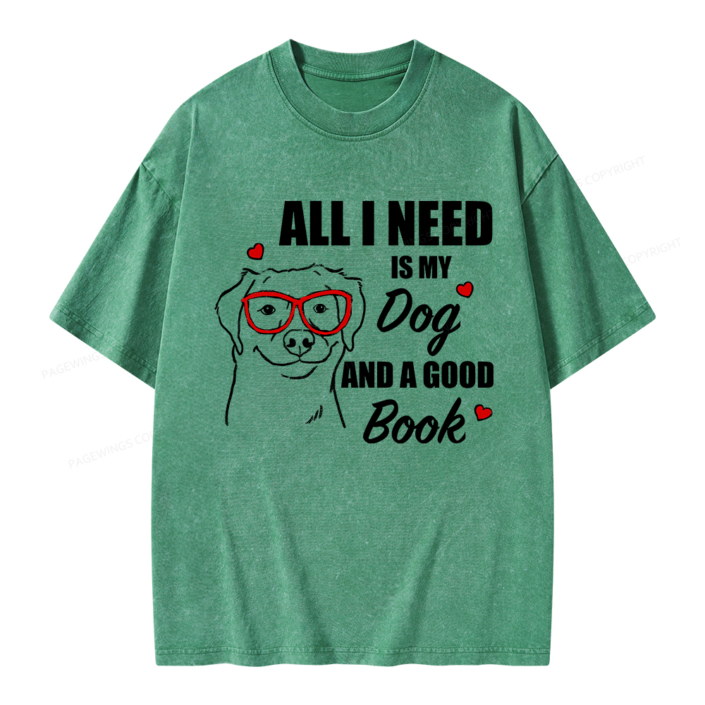 Pagewings All I Need Is My Dog And A Good Book Unisex Washed T-shirt