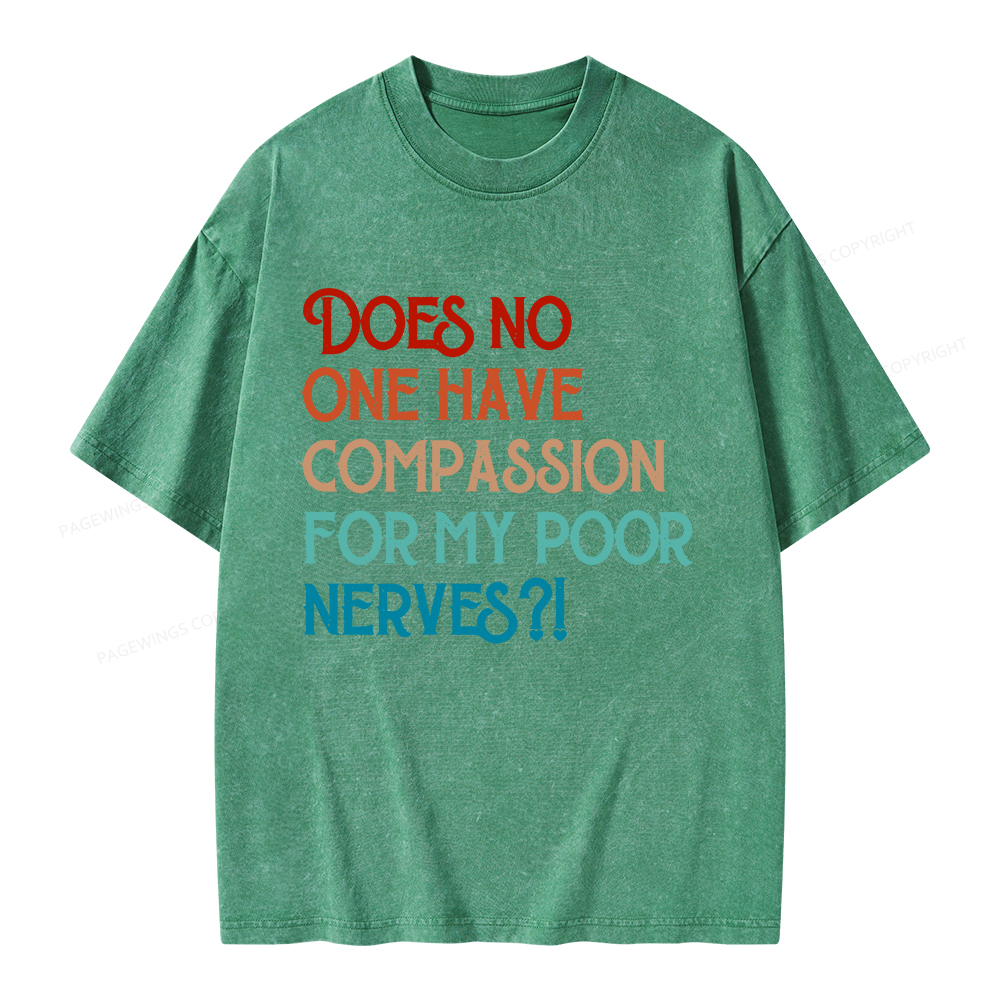 Pagewings Does No One Have Compassion For My Poor Nerves Unisex Washed T-shirt
