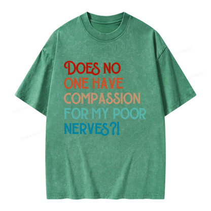 Pagewings Does No One Have Compassion For My Poor Nerves Unisex Washed T-shirt