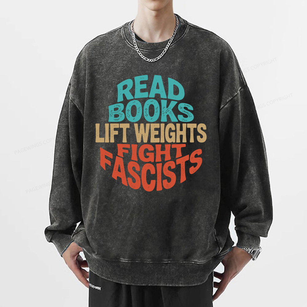 Pagewings Read Books Lift Weights Fight Fascists Unisex Washed Sweatshirt