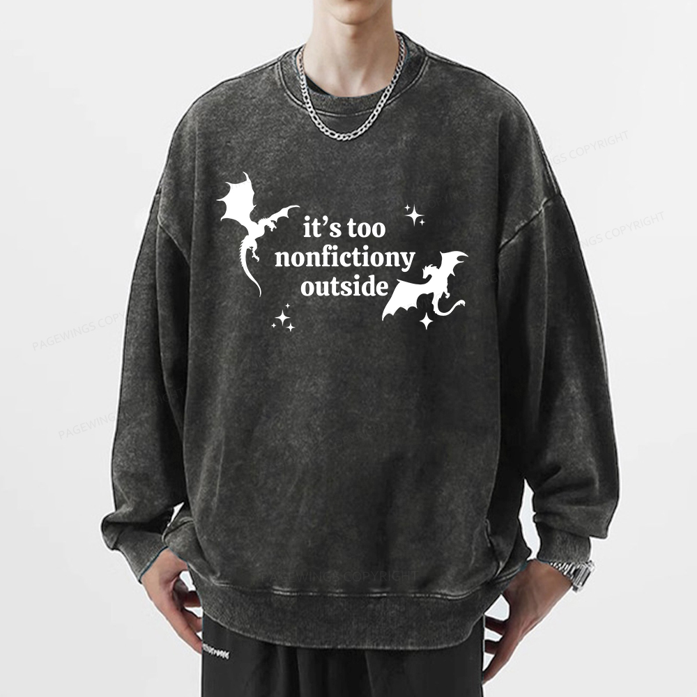 Pagewings It’s Too Nonfictiony Outside Unisex Washed Sweatshirt