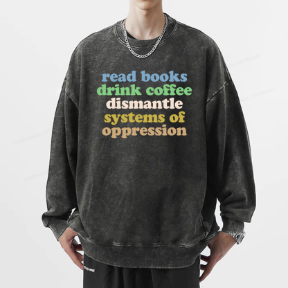 Pagewings Read Books Drink Coffee Dismantle Systems Unisex Washed Sweatshirt