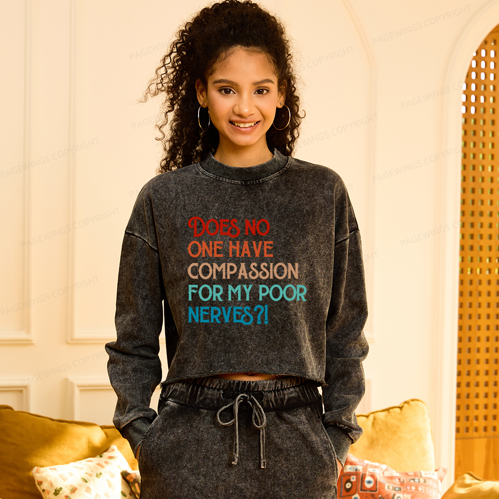 Pagewings Does No One Have Compassion For My Poor Nerves Women Washed Crop Sweatshirt