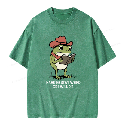 Pagewings I Have To Stay Weird  Or I Will Die Unisex Washed T-shirt