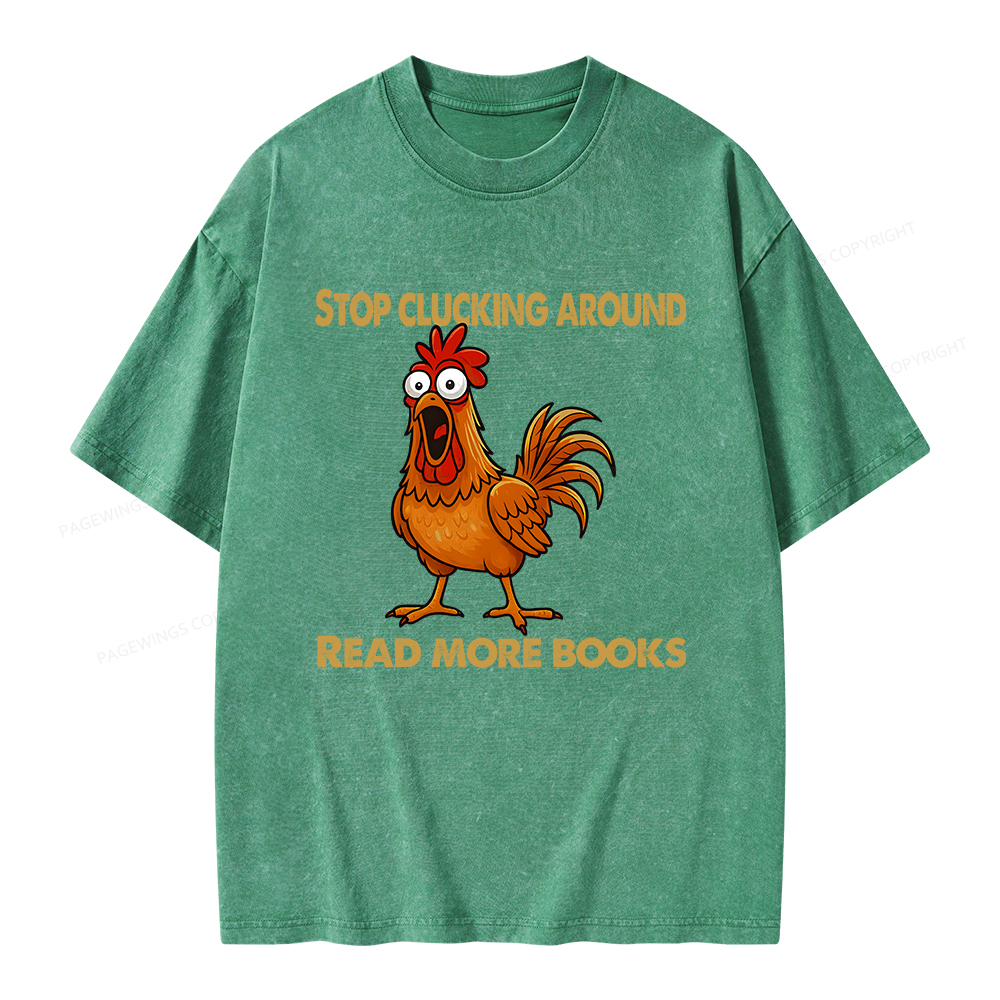 Pagewings Stop Clucking Around Read More Books Unisex Washed T-shirt