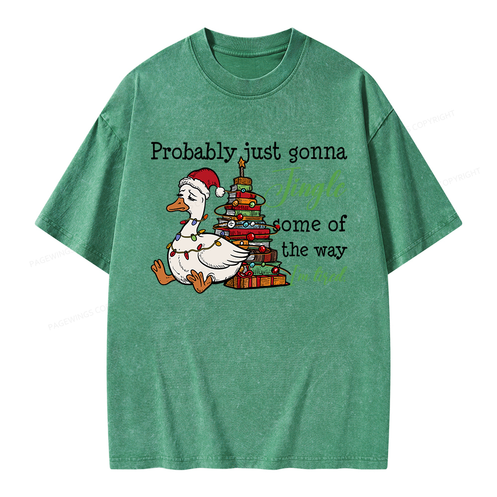 Pagewings Probably Just Gonna Jingle Tired Unisex Washed T-shirt