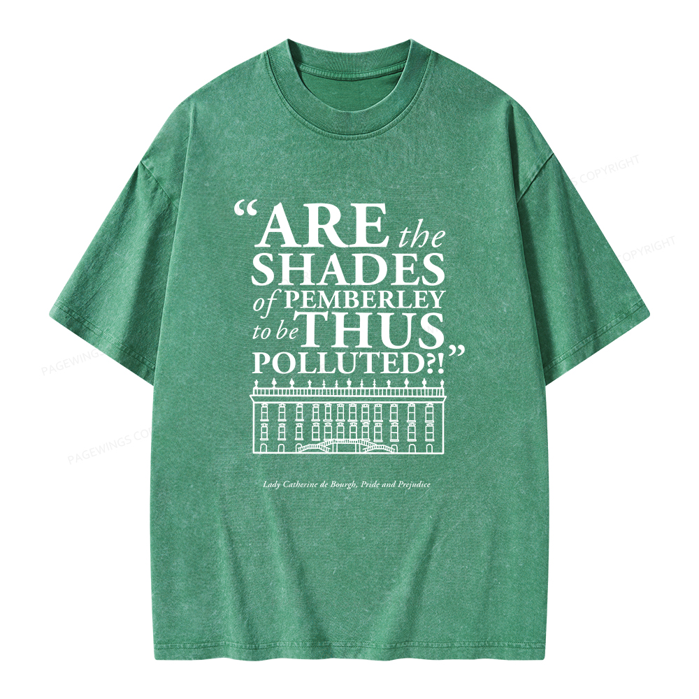 Pagewings Are The Shades Of Pemberley To Be Thus Polluted Unisex Washed T-shirt