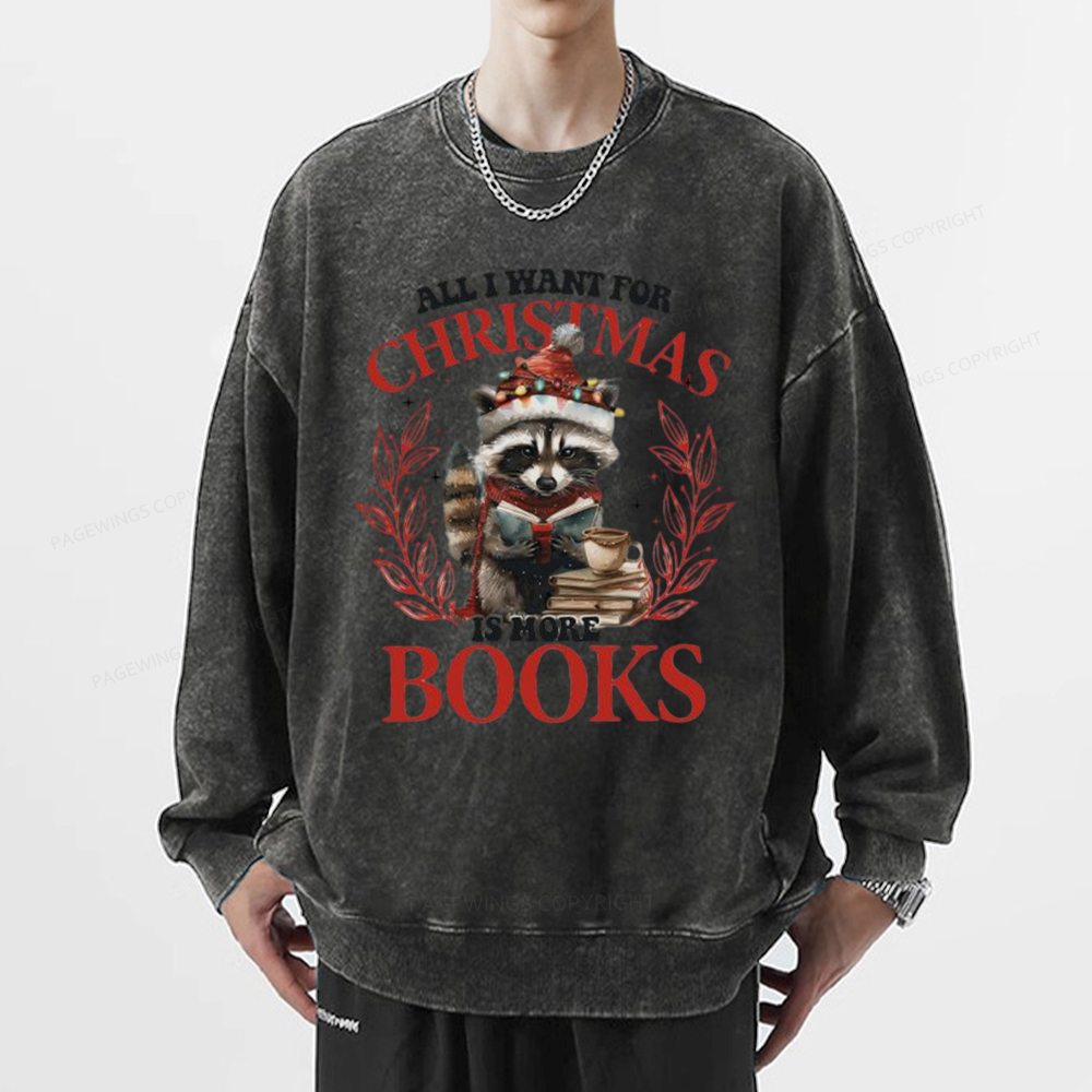 Pagewings All I Want For Christmas Is More Books Unisex Washed Sweatshirt