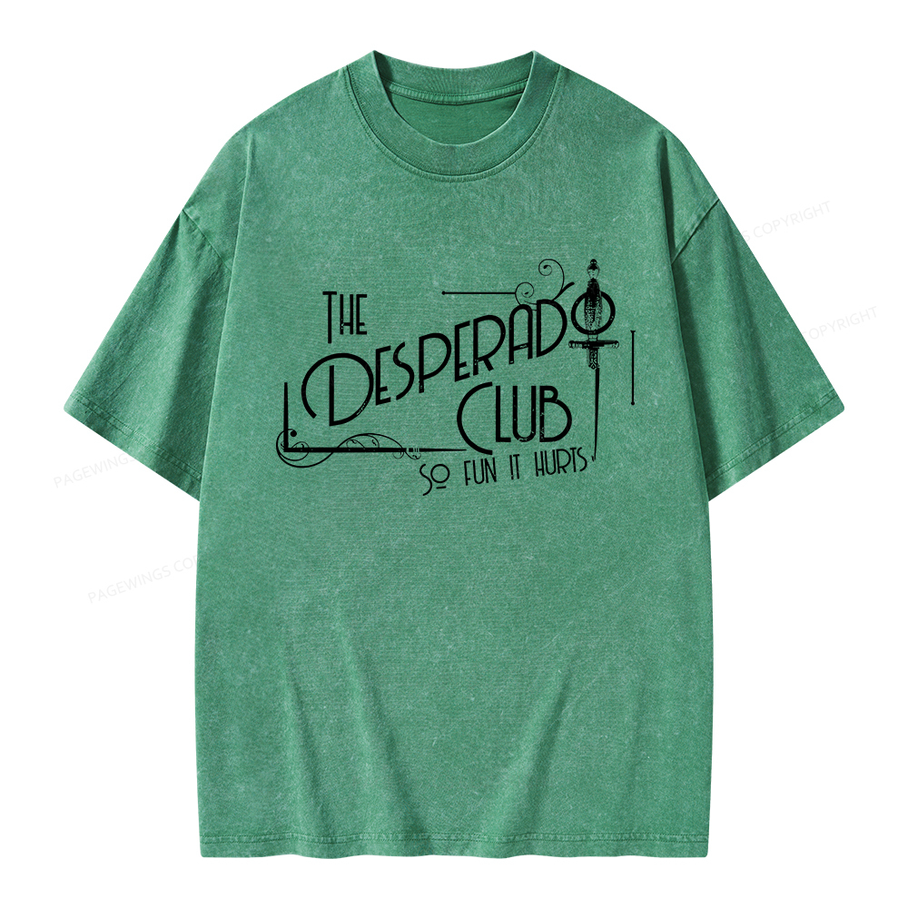 Pagewings The Desperado Club So Fun It Hurts Unisex Washed T-shirt