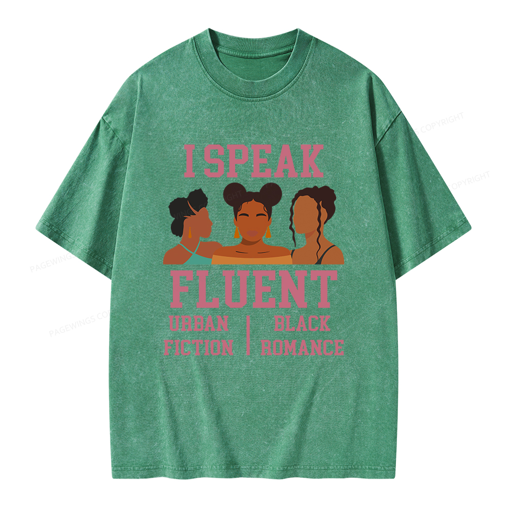 Pagewings I Speak Fluent Urban Fiction Black Romance Unisex Washed T-shirt