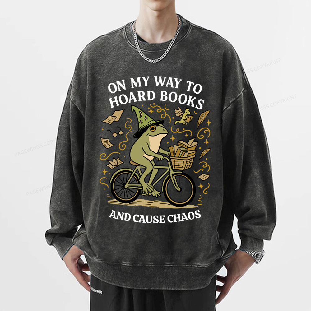Pagewings On My Way To Hoard Books And Cause Chaos Unisex Washed Sweatshirt