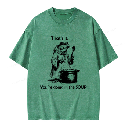 Pagewings That's It. You're Going in the Soup Unisex Washed T-shirt