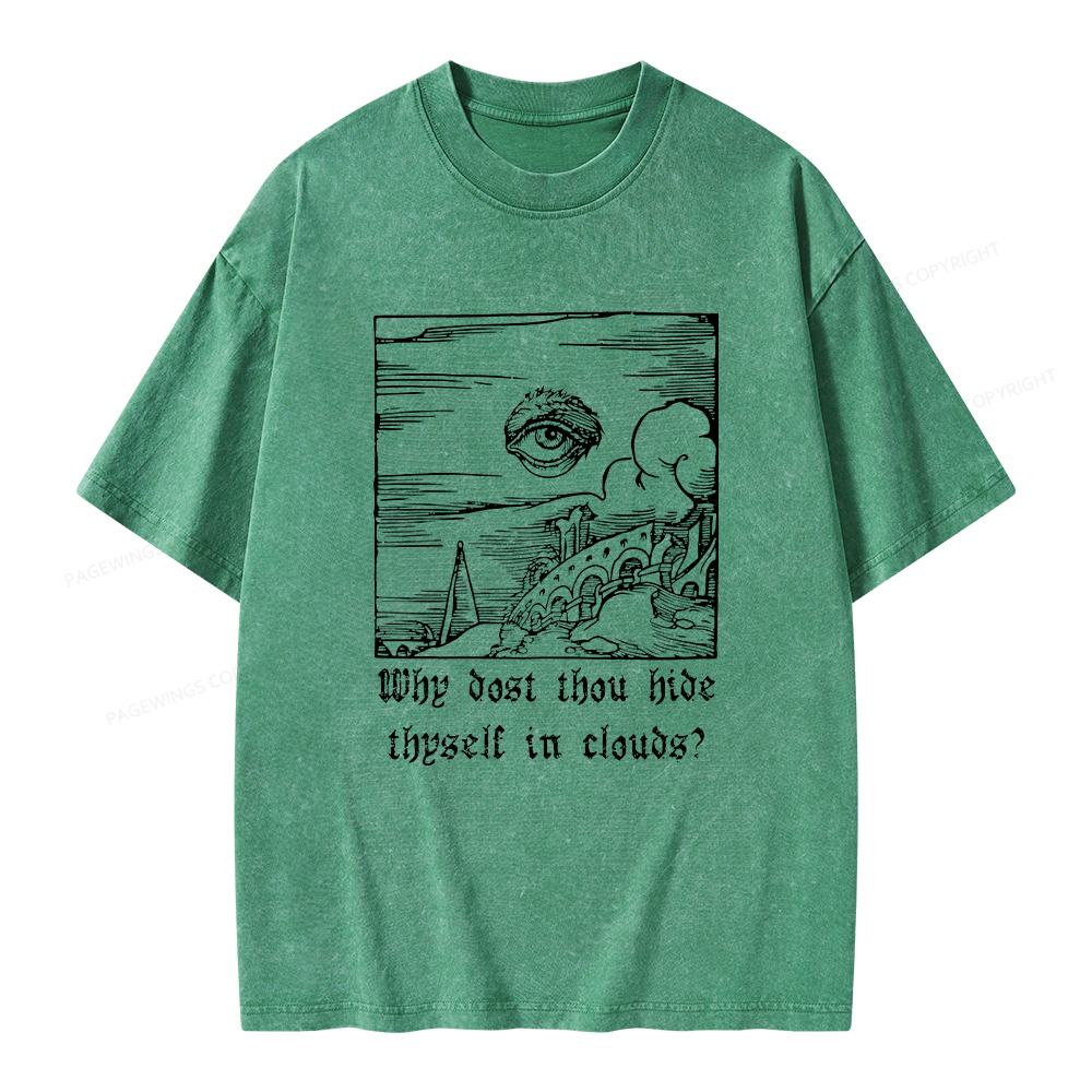 Pagewings Why Dost Thou Hide Thyself In Clouds Unisex Washed T-shirt
